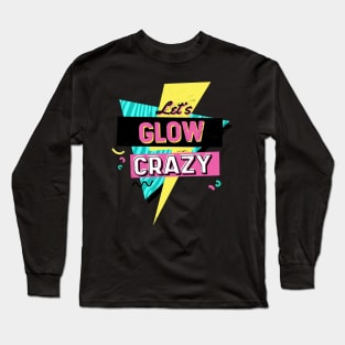 Lets glow crazy, Long Sleeve T-Shirt